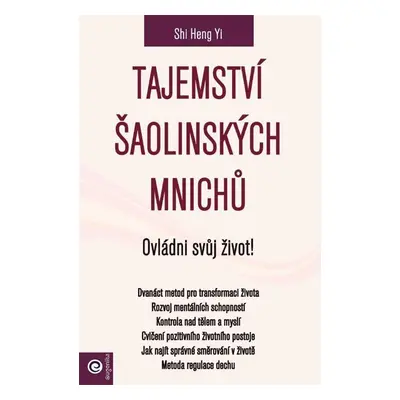 Tajemství šaolinských mnichů - Ovládni svůj život! - Shi Heng Yi