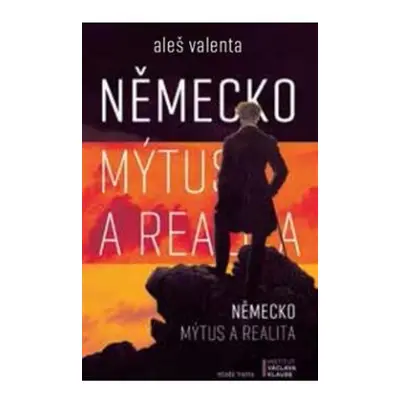 Německo: mýtus a realita - Aleš Valenta