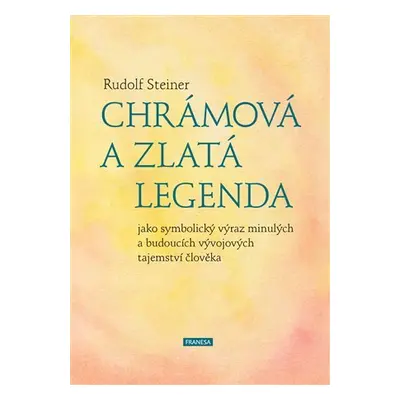 Chrámová a Zlatá legenda jako symbolický výraz minulých a budoucích vývojových tajemství člověka