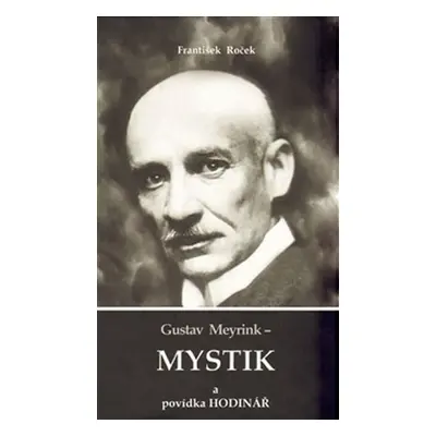 Gustav Meyrink - Mystik a povídka Hodinář - František Roček