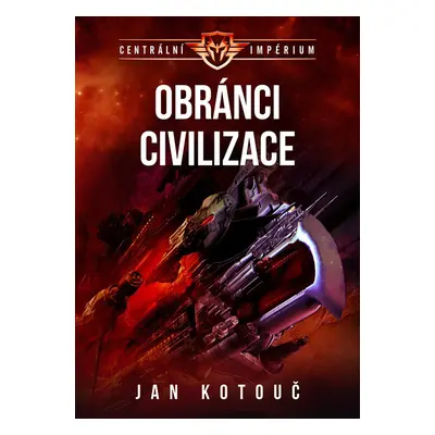 Centrální impérium 3 - Obránci civilizace, 2. vydání - Jan Kotouč