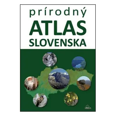 Prírodný atlas Slovenska - Daniel Kollár; Kliment Ondrejka