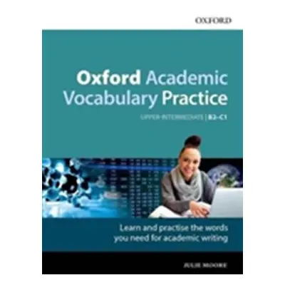 Oxford Academic Vocabulary Practice Upper Intermediate B2-C1 with Key - Julia Moore