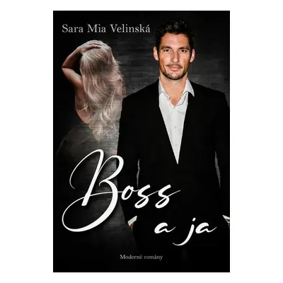 Boss a ja - Sara Mia Velinská