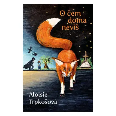 O čem doma nevíš - Aloisie Trpkošová