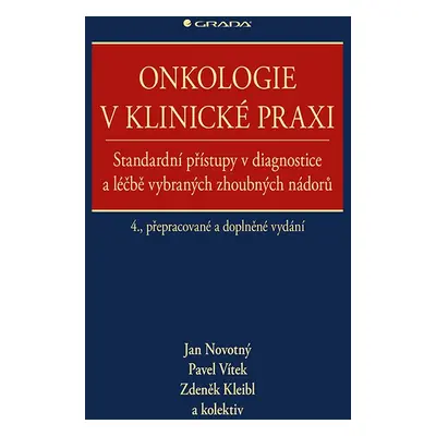 Onkologie v klinické praxi - Standardní přístupy v diagnostice a léčbě vybraných zhoubných nádor