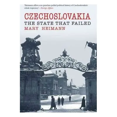 Czechoslovakia : State That Failed - Mary Heimann