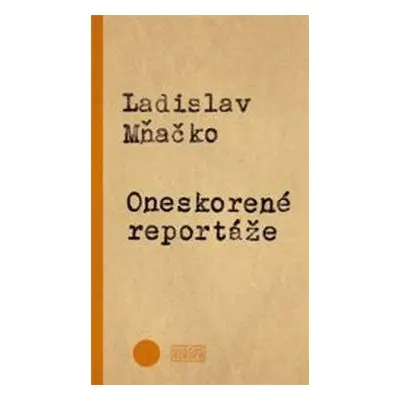 Oneskorené reportáže - Ladislav Mňačko