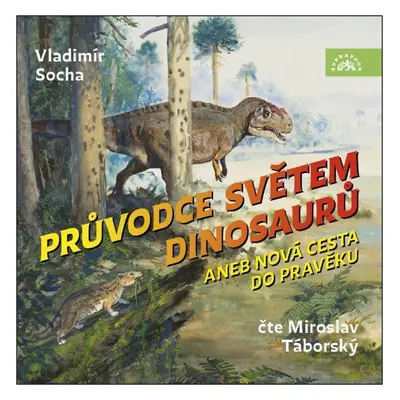 Průvodce světem dinosaurů aneb Nová cesta do pravěku - CDmp3 (Čte Miroslav Táborský) - Vladimír 