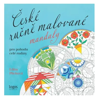 České ručně malované mandaly - Pro pohodu celé rodiny - Edita Plicková