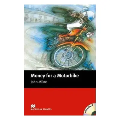 Macmillan Readers Beginner: Money for a Motorbike T. Pk with CD - John Milne