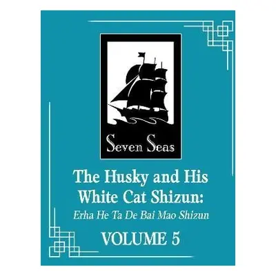 The Husky and His White Cat Shizun: Erha He Ta De Bai Mao Shizun (Novel) Vol. 5 - Bao Bu Chi Rou