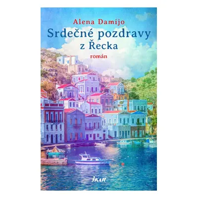 Srdečné pozdravy z Řecka - Alena Damijo