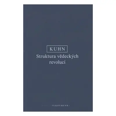 Struktura vědeckých revolucí - Thomas Samuel Kuhn