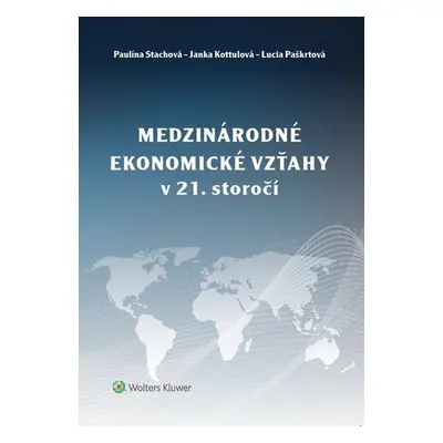 Medzinárodné ekonomické vzťahy v 21. storočí - Paulína Stachová; Janka Kottulová; Lucia Paškrtov