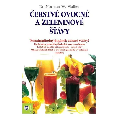 Čerstvé ovocné a zeleninové šťávy - Norman W. Walker