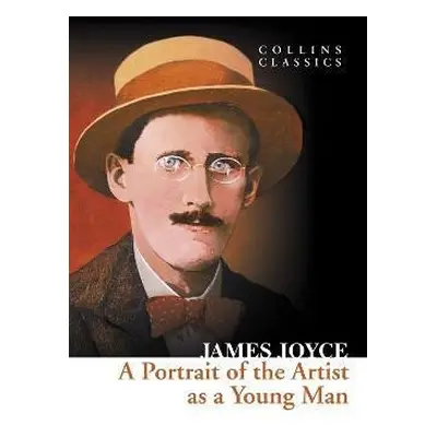 A Portrait of the Artist as a Young Man (Collins Classics) - James Joyce