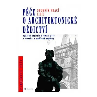 Péče o architektonické dědictví - 1. díl - kolektiv autorů