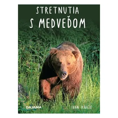 Stretnutia s medveďom - Ivan Kňaze