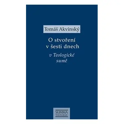 O stvoření v šesti dnech v Teologické sumě - Tomáš Akvinský