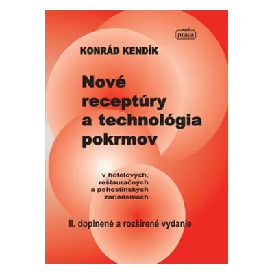 Nové receptúry a technológia pokrmov - Konrád Kendík