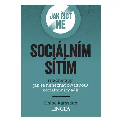 Jak říct ne sociálním sítím - Snadné tipy, jak se nenechat ovládnout sociálními médii - Chloe Ra