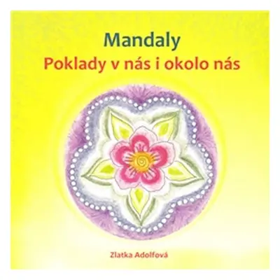 Mandaly - Poklady v nás i okolo nás - Zlatka Adolfová