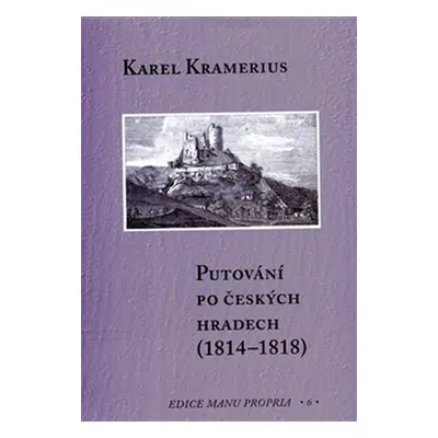 Putování po českých hradech (1814-1818) - Karel Kramerius