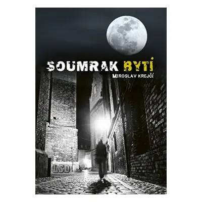 Soumrak bytí - Miroslav Krejčí