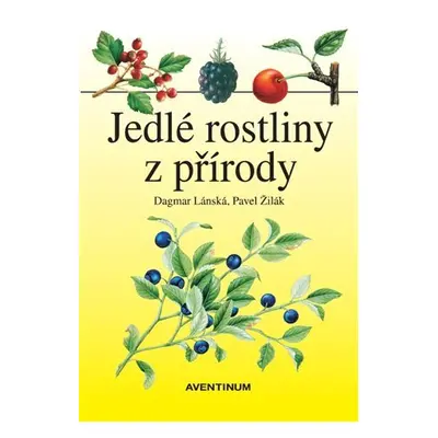 Jedlé rostliny z přírody - Dagmar Lanská