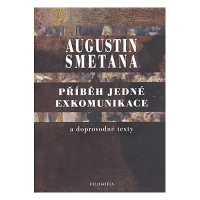 Příběh jedné exkomunikace a doprovodné texty - Augustin Smetana