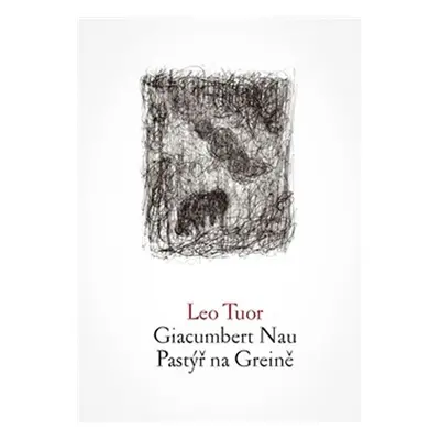 Giacumbert Nau - Pastýř na Greině - Leo Tuor