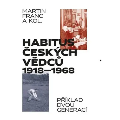 Habitus českých vědců 1918-1968 / Příklad dvou generací - Martin Francl