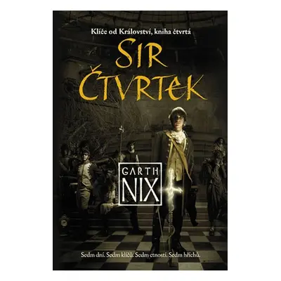 Klíče od Království 4 - Sir Čtvrtek - Garth Nix