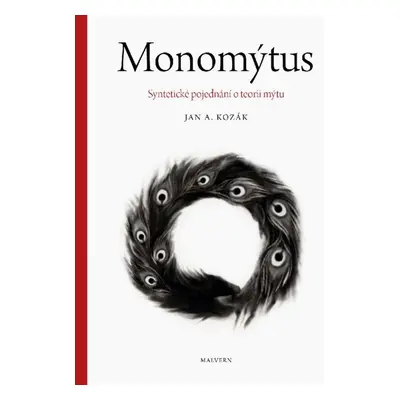 Monomýtus - Syntetické pojednání o teorii mýtu - Jan Kozák