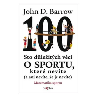 Sto důležitých věcí o sportu, které nevíte (a ani nevíte, že je nevíte) - John David Barrow