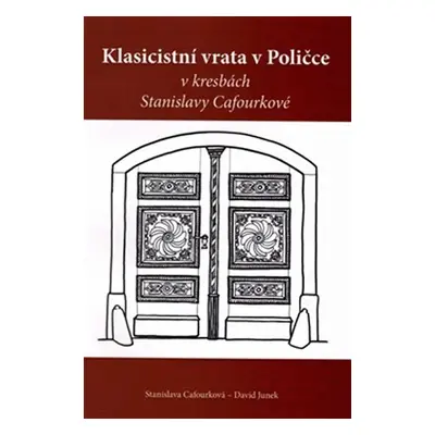 Klasicistní vrata v Poličce v kresbách Stanislavy Cafourkové - Stanislava Cafourková