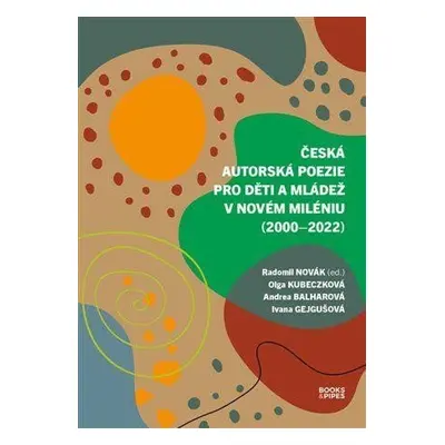 Česká autorská poezie pro děti a mládež v novém miléniu (2000–2022) - Radomil Novák