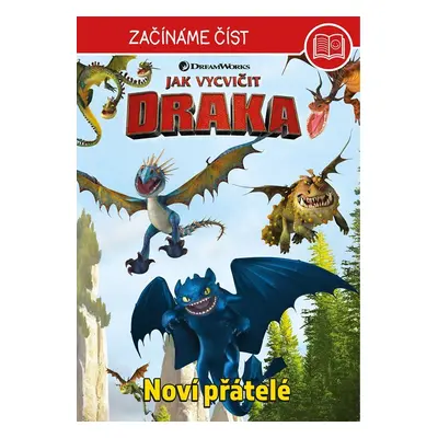 Jak vycvičit draka – Začínáme číst - Noví přátelé - kolektiv.