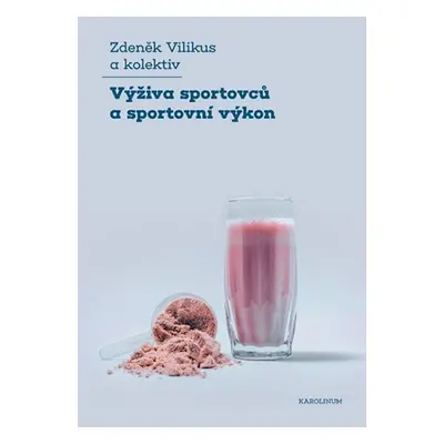 Výživa sportovců a sportovní výkon - Zdeněk Vilikus