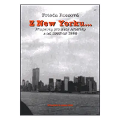 Z New Yorku ... - Příspěvky pro Hlas Ameriky z let 1993 až 1996 - Frieda Rossová