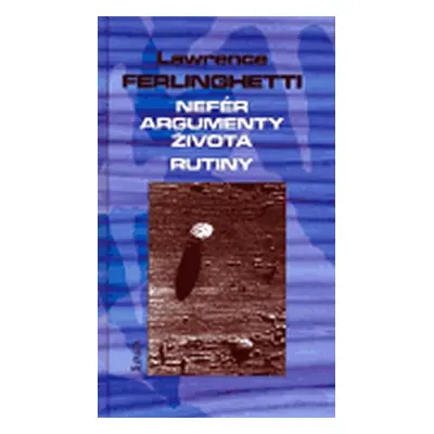 Nefér argumenty života - Lawrence Ferlinghetti