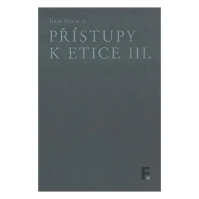 Přístupy k etice III. - Jakub Jirsa