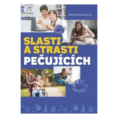 Slasti a strasti pečujících - Martina Chmelová