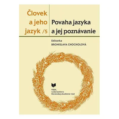 Človek a jeho jazyk 5. Povaha jazyka a jej poznávan. (slovensky) - Bronislava Chocholová