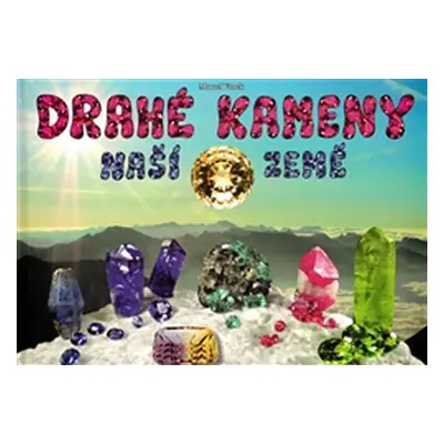 Drahé kameny naší Země - Marcel Vanek