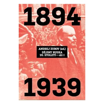 Dějiny Ruska 20. století - 1.díl 1894-1939 - Andrej Zubov