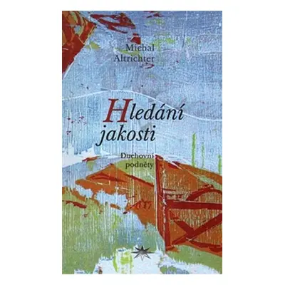 Hledání jakosti - Michal Altrichter