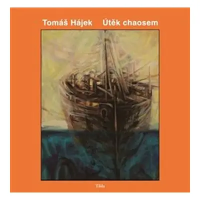 Útěk chaosem - Tomáš Hájek