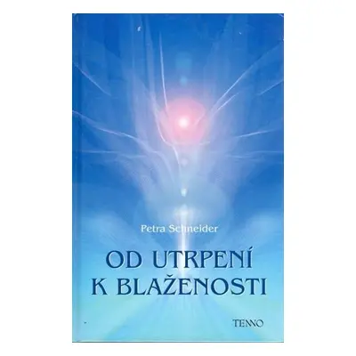 Od utrpení k blaženosti - Petra Schneider